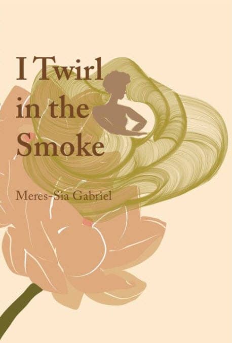 I-Twirl-in-the-Smoke-cover, ‘I Twirl in the Smoke’: an interview with independent author Meres-Sia Gabriel, Culture Currents 