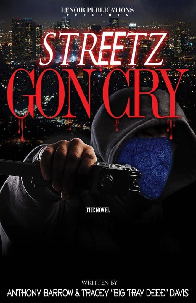 Streetz_Gon_Cry_cover-662x1024, ‘The Streetz Gon’ Cry’: an interview wit’ author Big Tray Deee and Anthony Barrows, Culture Currents 