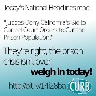 CURB-appeal-041213, Court orders California prison population reduction plan in 21 days, Abolition Now! 