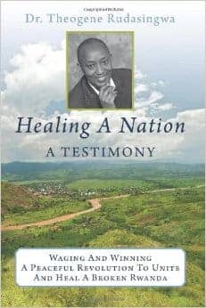 Healing-a-Nation’-by-Dr.-Theogene-Rudasingwa-cover, France and Rwanda hostile after Kagame accuses France of genocide planning, World News & Views 