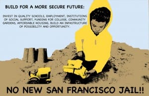 Build-for-a-more-secure-future-No-new-San-Francisco-jail’-poster-by-Fiona-Glas-SF-Print-Collective-300x194, Children of incarcerated parents say no to a new jail in San Francisco, Local News & Views 