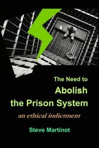 The-Need-to-Abolish-the-Prison-System-by-Steve-Martinot-cover-200x300, Prisons, gangs, witchhunts and white supremacy, Abolition Now! 