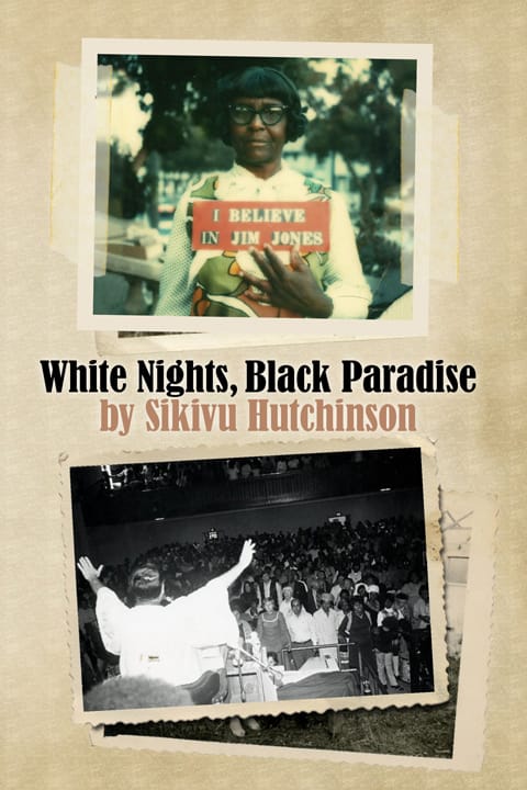 White-Nights-Black-Paradise’-cover-web, Remembering Jonestown: ‘White Nights, Black Paradise’ author Sikivu Hutchinson speaks, Culture Currents 