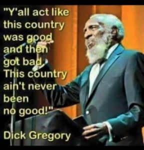 Dick-Gregory-...-This-country-aint-never-been-no-good-meme-288x300, Dick Gregory, Culture Currents 