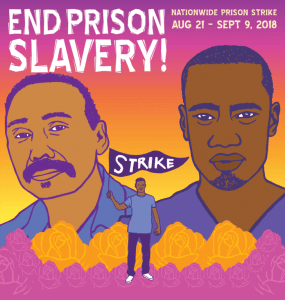 End-Prison-Slavery-National-Prison-Strike-0821-090918-poster-art-by-Melanie-Cervantes-285x300, Solidarity update: Continued resistance as a national coalition, Abolition Now! 