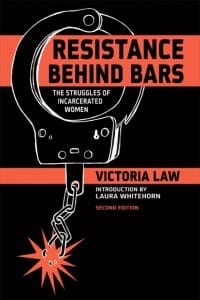 Resistance-Behind-Bars-by-Victoria-Law-cover-200x300, Women’s prisons as sites of resistance: An interview with Victoria Law, Abolition Now! 