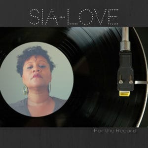 Sia-Love-‘For-the-Record’-cover-300x300, World music hip hop musician Sia Love drops a masterpiece, ‘For the Record’, Culture Currents 