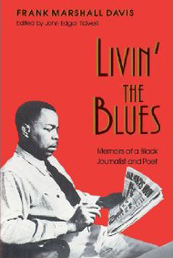 Livin-the-Blues-by-Frank-Marshall-Davis-cover, Journalist, poet Frank Marshall Davis (1905-1987) fought fascism to cure the disease of American racism, Culture Currents 