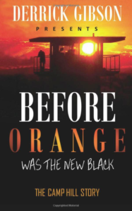 Before-Orange-Was-the-New-Black-The-Camp-Hill-Story-by-Derrick-Gibson-cover-187x300, Derrick Gibson exposes Pennsylvania’s inhumanity at SCI Forest Retreat, Abolition Now! 