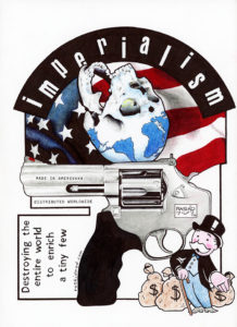 Imperialism-Destroying-the-entire-world-to-enrich-a-tiny-few-by-Rashid-2016-web-218x300, We are the revolutionary force that can free the people, Behind Enemy Lines 