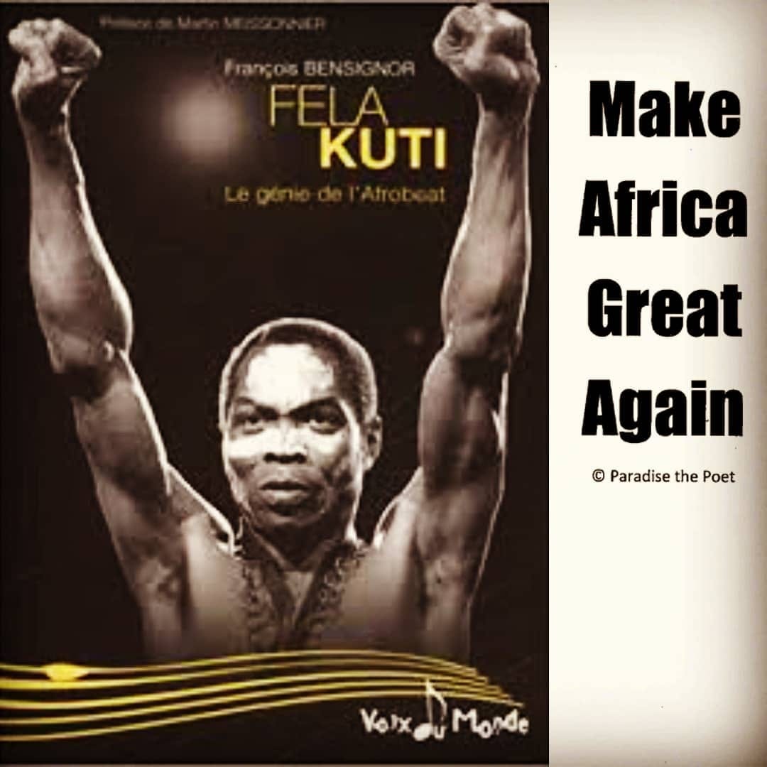 Make-Africa-Great-Again-Fela-Kuti-by-Paradise, Our 2020 Vision: Make Africa Great Again, Culture Currents 