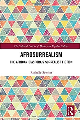 Afrosurrealism-by-Rochelle-Spencer-cover, #Writing While Black – March 2020 Edition: Afrocentric literature intersects with music, art and film, Culture Currents 