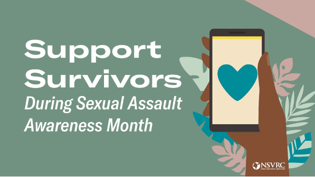 ‘Support-Survivors-Sexual-Assault-Awareness-Month-0521-poster, Wanda’s Picks for May 2021, Culture Currents 