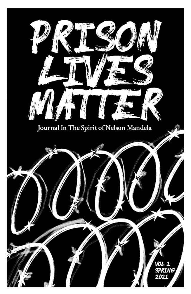 Prison-Lives-Matter-Journal-In-the-Spirit-of-Nelson-Mandela-cover, Building a united front inside: Educate, agitate, organize!, Abolition Now! 