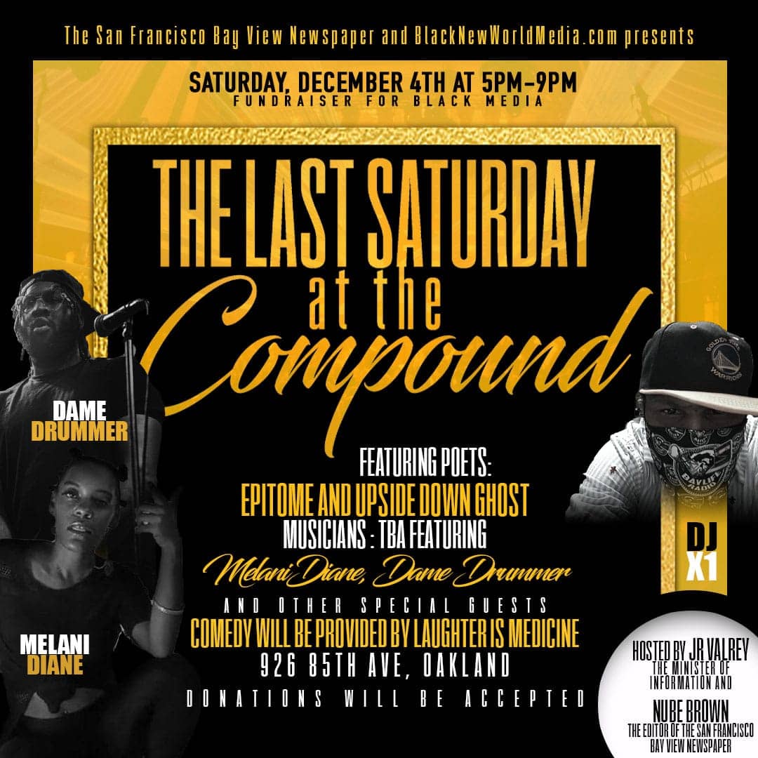 The-Last-Saturday-at-the-Compound-Bay-View-Black-New-World-Media-fundraiser-flyer-120421, Bay Area personalities and musicians come out for the Dec. 4 Black media fundraiser!, Culture Currents 