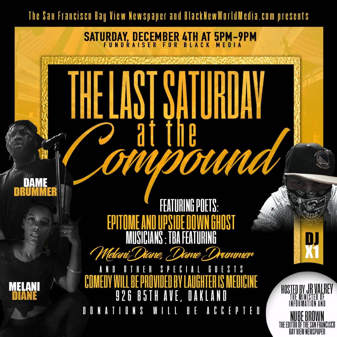 ‘The-Last-Saturday-at-the-Compound-Bay-View-Black-New-World-Media-fundraiser-flyer-120421, Bay Area personalities and musicians come out for the Dec. 4 Black media fundraiser!, Culture Currents 