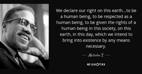 malcolm-x-meme-we-declare-our-right-on-this-earth-.-to-be-a-human-being-.-by-azquotes, Malcolm X and Human Rights in the time of Trumpism: Transcending the master’s tools, Featured 
