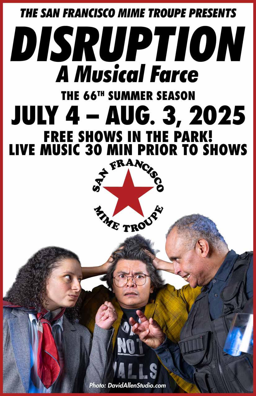 sf-mime-troupes-disruption-a-musical-farce-poster, SF Mime Troupe’s 66th summer show, ‘Disruption, a Musical Farce,’ runs July 4 - Aug. 3, Event sf-mime-troupes-disruption-a-musical-farce-poster, SF Mime Troupe’s 66th summer show, ‘Disruption, a Musical Farce,’ runs July 4 - Aug. 3, Event