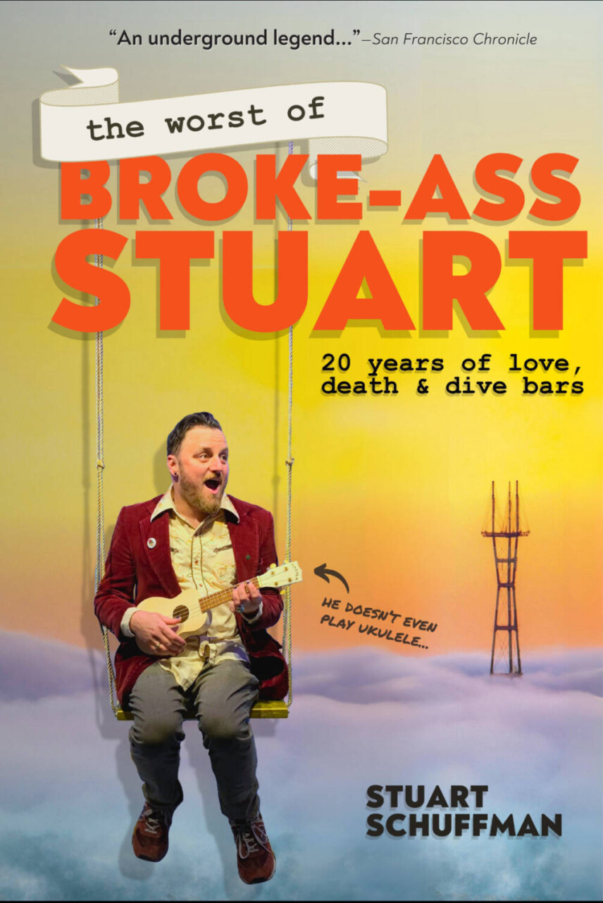 the-worst-of-broke-ass-stuart-20-years-of-love-death-dive-bars-book-cover.-photo-courtesy-of-broke-ass-stuart, Broke-Ass Stuart chronicles two decades of San Francisco life in new book while honored with a holiday, Culture Currents 